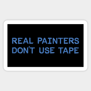 Real Painters Don't Use Tape Sticker